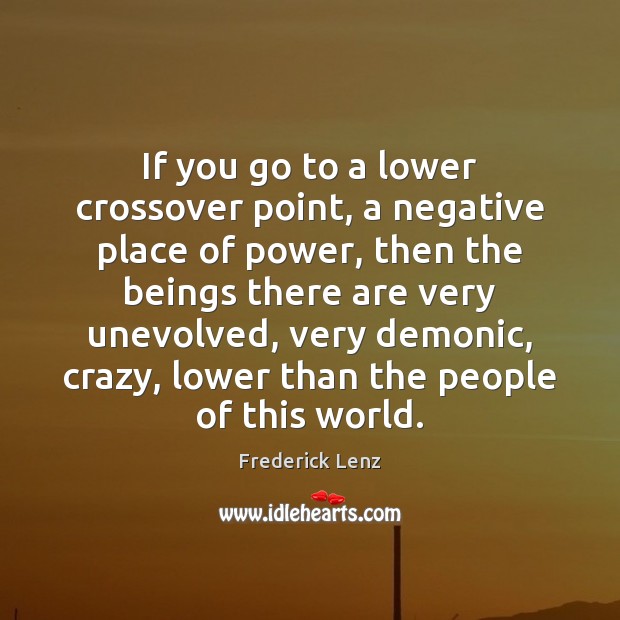 If you go to a lower crossover point, a negative place of Image
