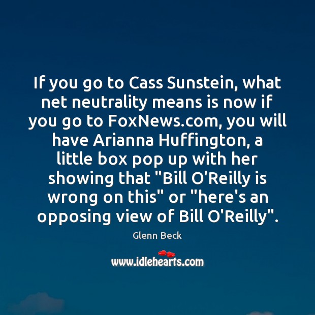 If you go to Cass Sunstein, what net neutrality means is now 