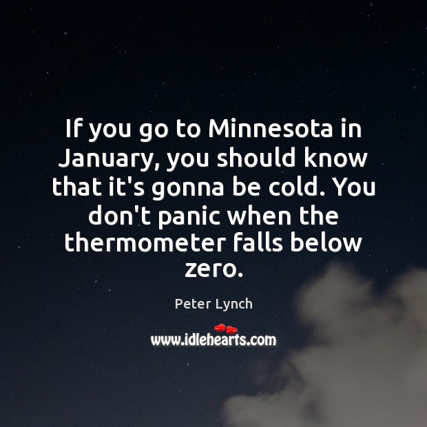 If you go to Minnesota in January, you should know that it’s Peter Lynch Picture Quote