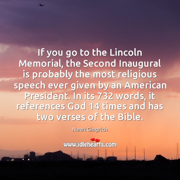 If you go to the Lincoln Memorial, the Second Inaugural is probably Newt Gingrich Picture Quote