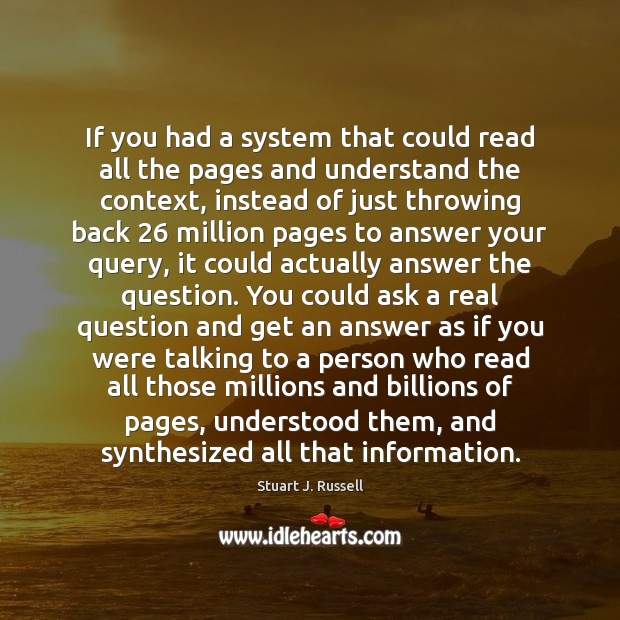 If you had a system that could read all the pages and Stuart J. Russell Picture Quote