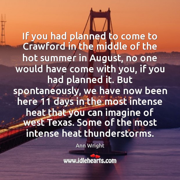 If you had planned to come to Crawford in the middle of Summer Quotes Image