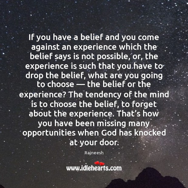 If you have a belief and you come against an experience which Experience Quotes Image