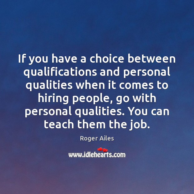 If you have a choice between qualifications and personal qualities when it Image