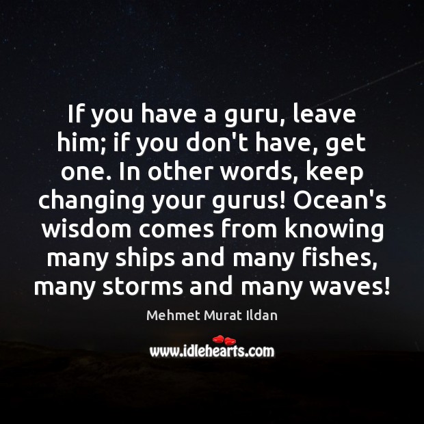 If you have a guru, leave him; if you don’t have, get Image