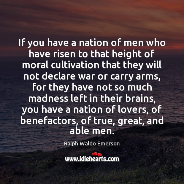 If you have a nation of men who have risen to that Image