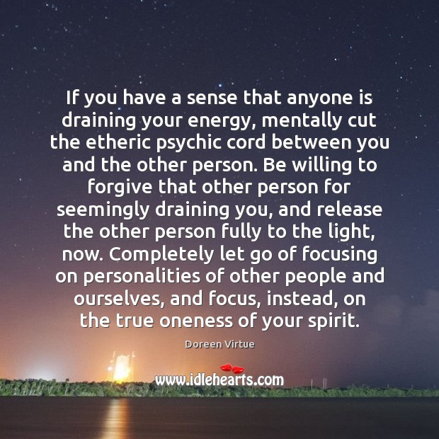 If you have a sense that anyone is draining your energy, mentally Image