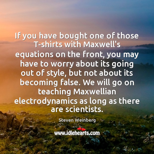 If you have bought one of those T-shirts with Maxwell’s equations on Image