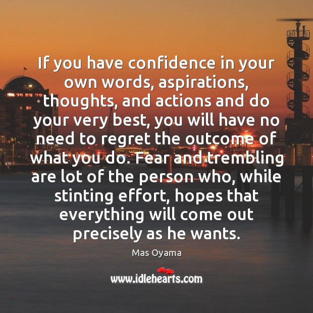 If you have confidence in your own words, aspirations, thoughts, and actions Image