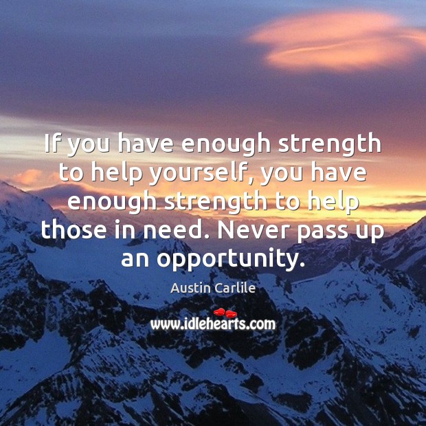 If you have enough strength to help yourself, you have enough strength Image