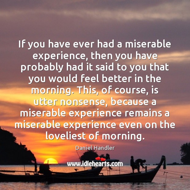 If you have ever had a miserable experience, then you have probably Image