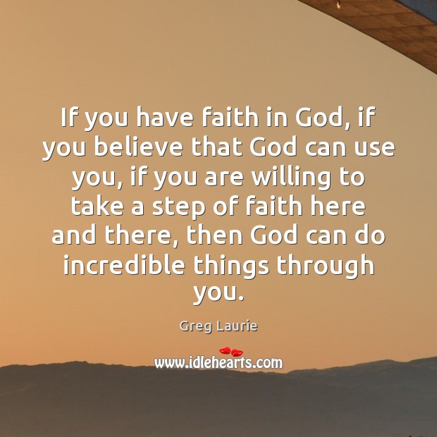 If you have faith in God, if you believe that God can Faith Quotes Image