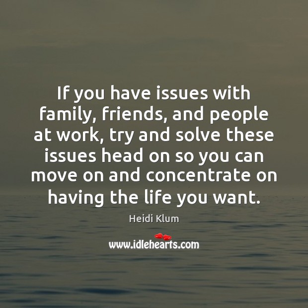 If you have issues with family, friends, and people at work, try Move On Quotes Image