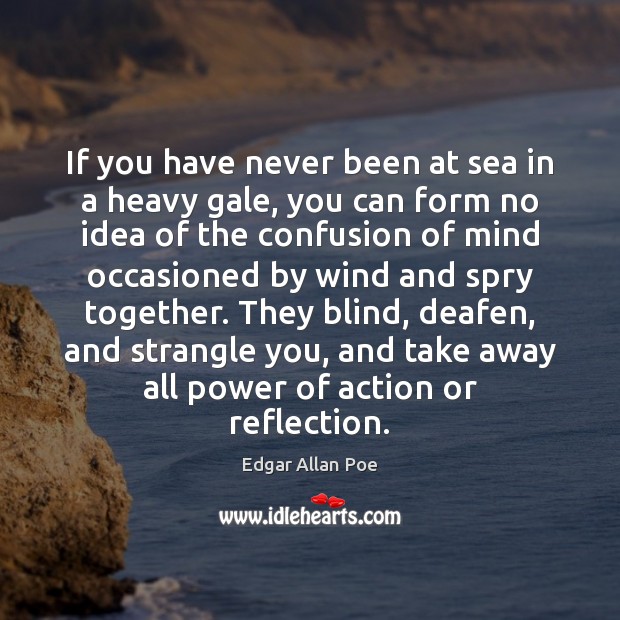If you have never been at sea in a heavy gale, you Edgar Allan Poe Picture Quote