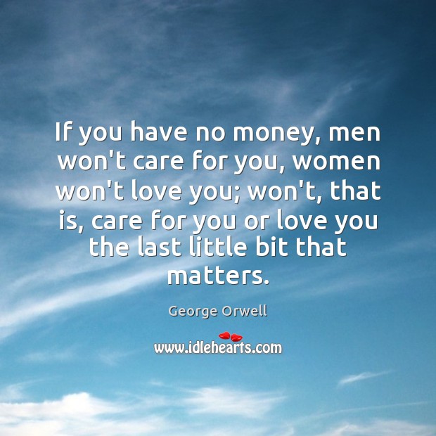 If you have no money, men won’t care for you, women won’t Image