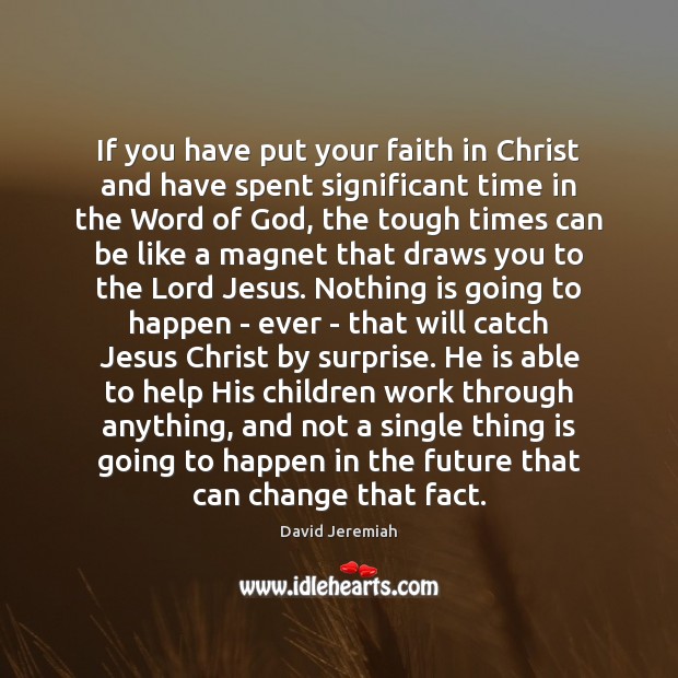 If you have put your faith in Christ and have spent significant David Jeremiah Picture Quote