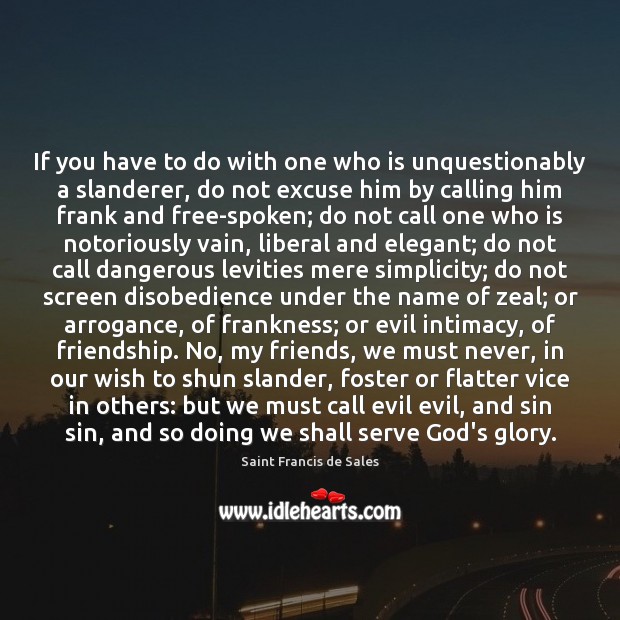 If you have to do with one who is unquestionably a slanderer, Saint Francis de Sales Picture Quote