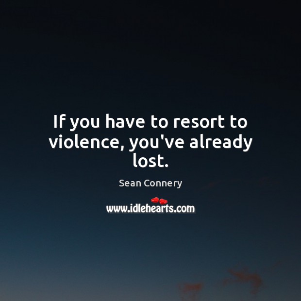If you have to resort to violence, you’ve already lost. Image