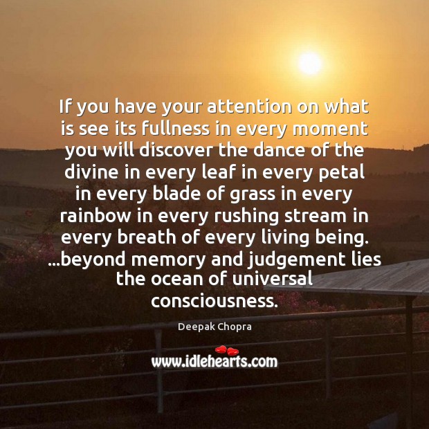 If you have your attention on what is see its fullness in Deepak Chopra Picture Quote