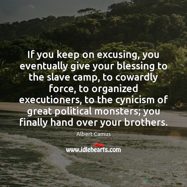 If you keep on excusing, you eventually give your blessing to the Image