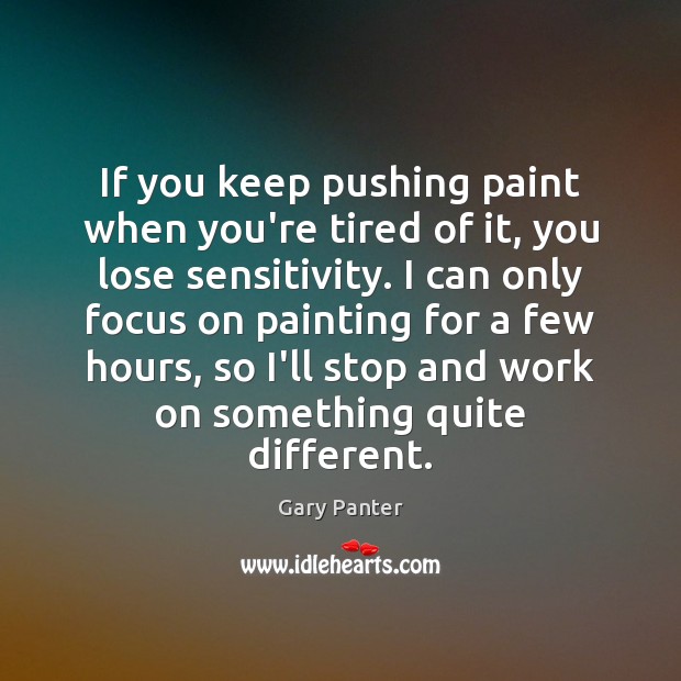 If you keep pushing paint when you’re tired of it, you lose Gary Panter Picture Quote