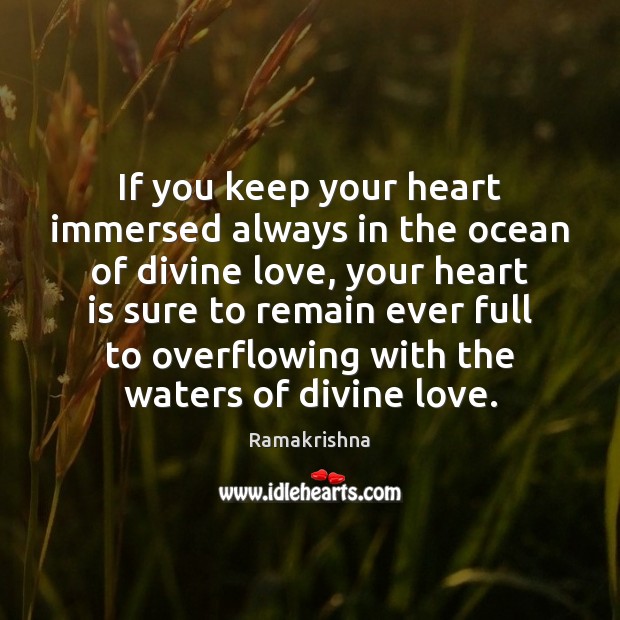If you keep your heart immersed always in the ocean of divine Ramakrishna Picture Quote