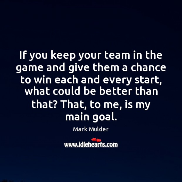 If you keep your team in the game and give them a Goal Quotes Image
