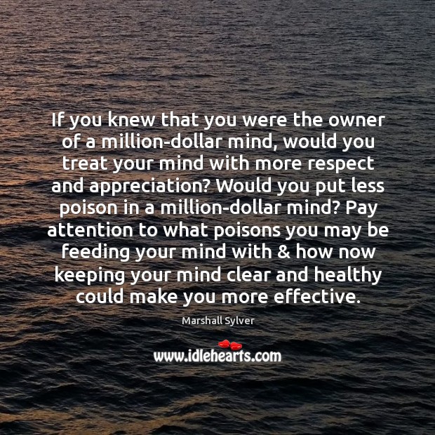 If you knew that you were the owner of a million-dollar mind, Image