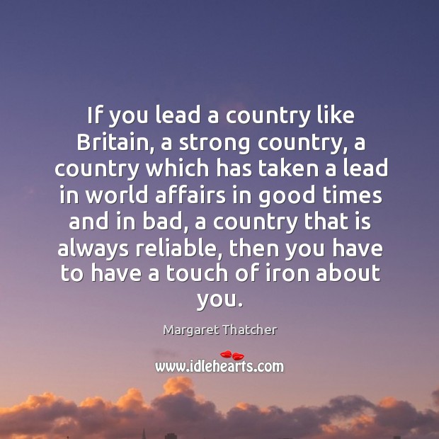 If you lead a country like britain, a strong country Image