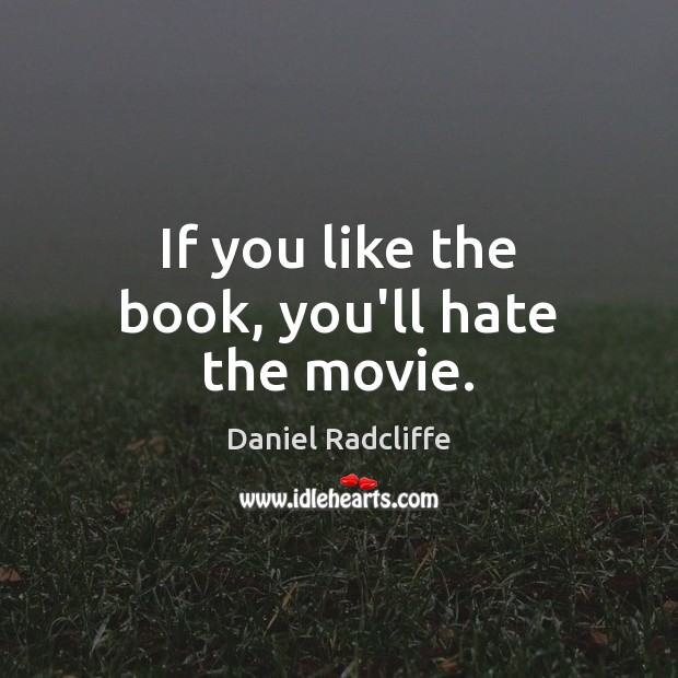 If you like the book, you’ll hate the movie. Image