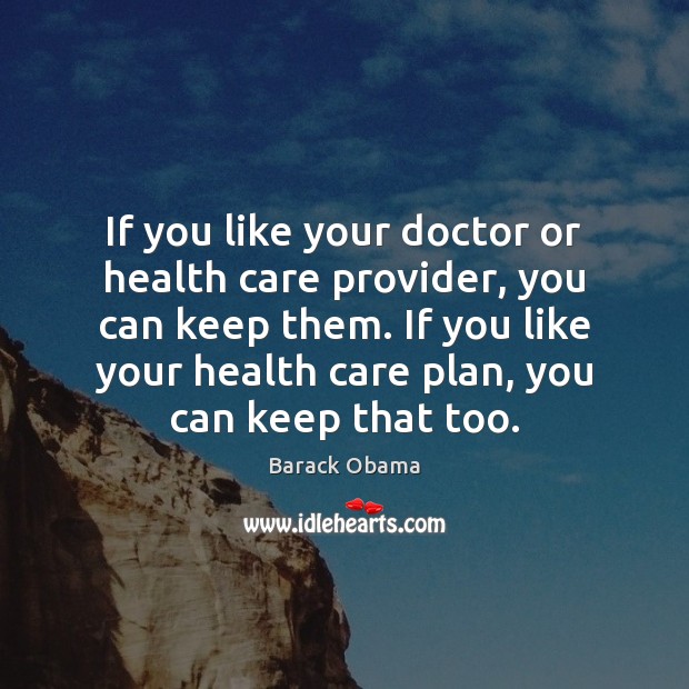 If you like your doctor or health care provider, you can keep Image
