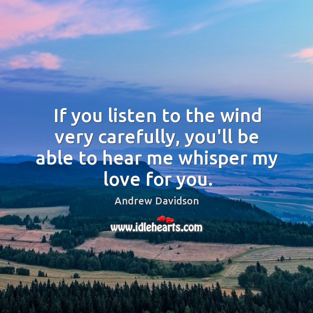 If you listen to the wind very carefully, you’ll be able to Image