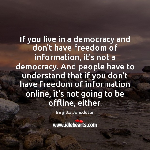 If you live in a democracy and don’t have freedom of information, Image