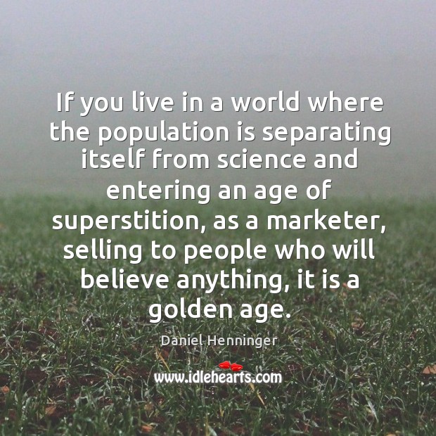If you live in a world where the population is separating itself Daniel Henninger Picture Quote