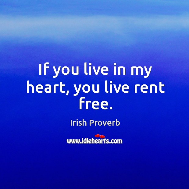 If you live in my heart, you live rent free. Image