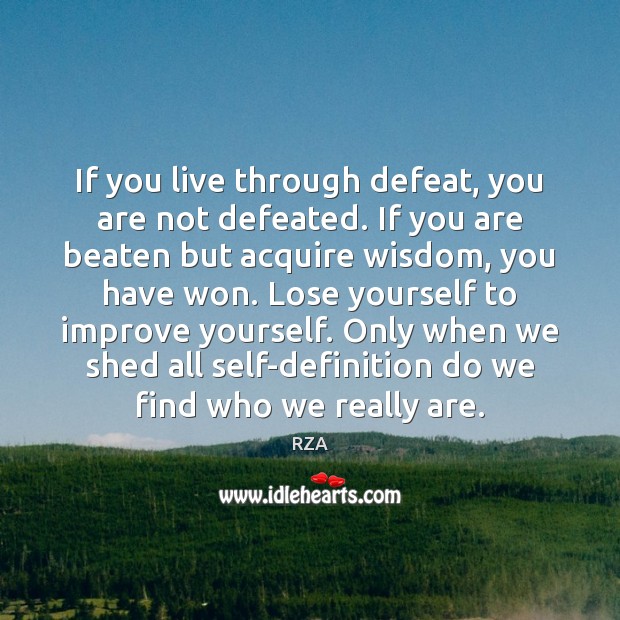 If you live through defeat, you are not defeated. If you are RZA Picture Quote
