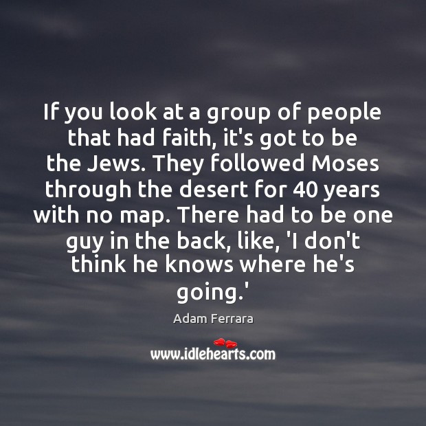 If you look at a group of people that had faith, it’s Image