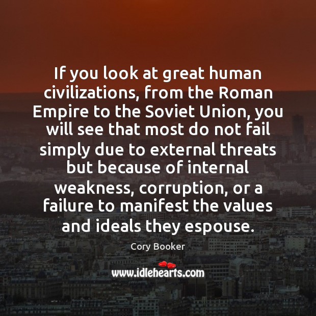 If you look at great human civilizations, from the Roman Empire to Cory Booker Picture Quote