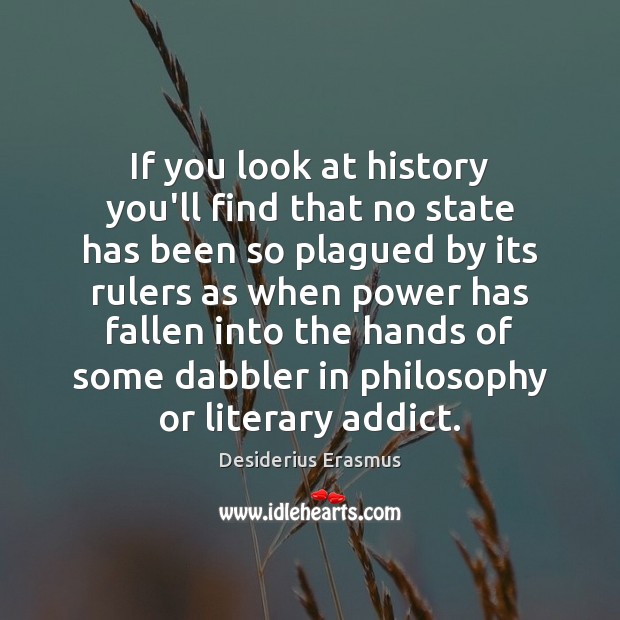 If you look at history you’ll find that no state has been Desiderius Erasmus Picture Quote