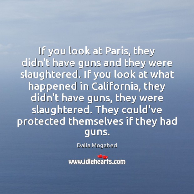 If you look at Paris, they didn’t have guns and they were Image