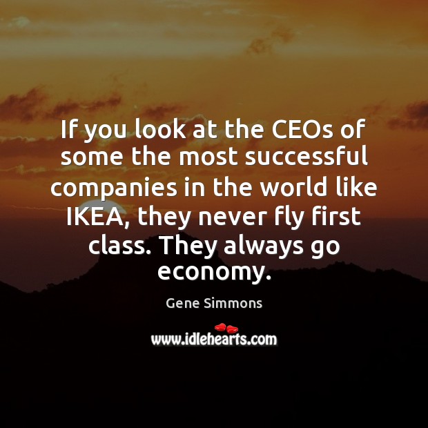 If you look at the CEOs of some the most successful companies Economy Quotes Image