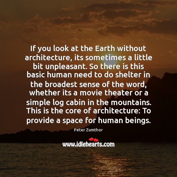 If you look at the Earth without architecture, its sometimes a little Image