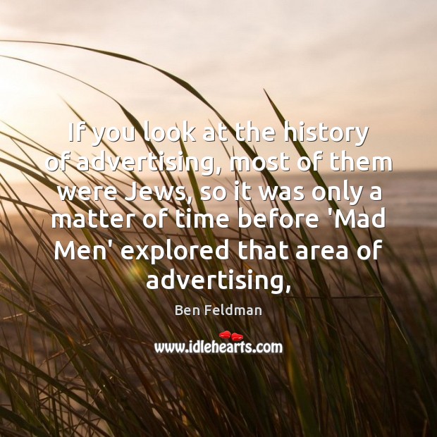 If you look at the history of advertising, most of them were Image