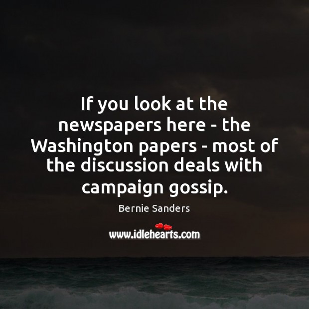 If you look at the newspapers here – the Washington papers – Bernie Sanders Picture Quote