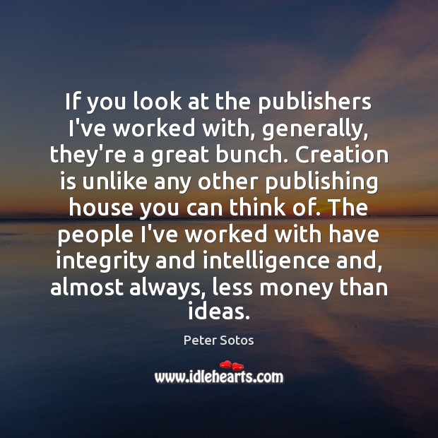 If you look at the publishers I’ve worked with, generally, they’re a Peter Sotos Picture Quote