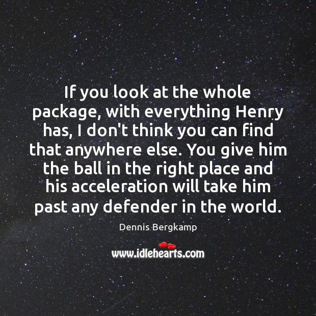 If you look at the whole package, with everything Henry has, I Image