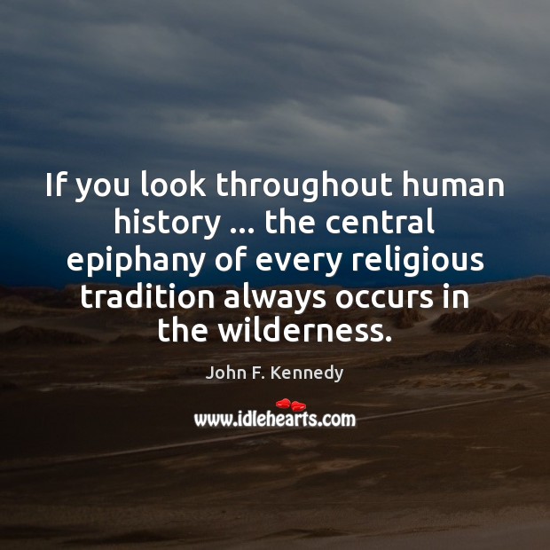 If you look throughout human history … the central epiphany of every religious Image