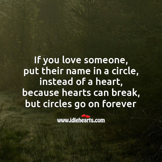 If you love someone, put their name in a circle Love Someone Quotes Image
