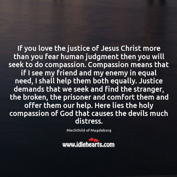 If you love the justice of Jesus Christ more than you fear Mechthild of Magdeburg Picture Quote