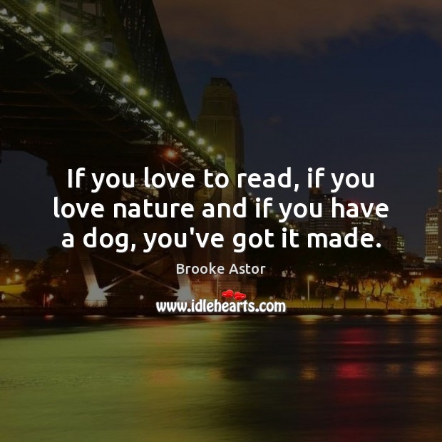 If you love to read, if you love nature and if you have a dog, you’ve got it made. Image